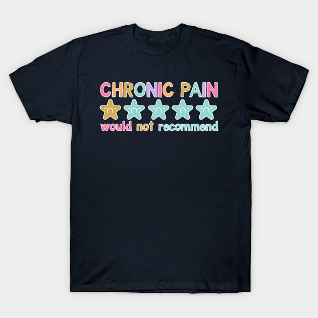 Chronic Pain Would Not Recommend T-Shirt by yamatonadira